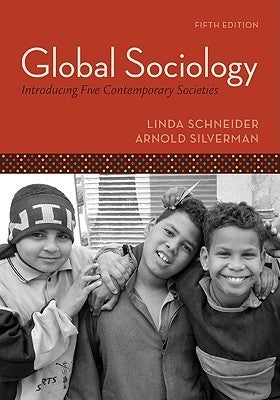 Book cover of Global Sociology: Introducing Five Contemporary Societies by Linda Schneider, Arnold Silverman