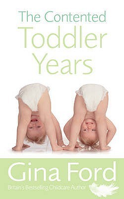 Book cover of The Contented Toddler Years by Gina Ford