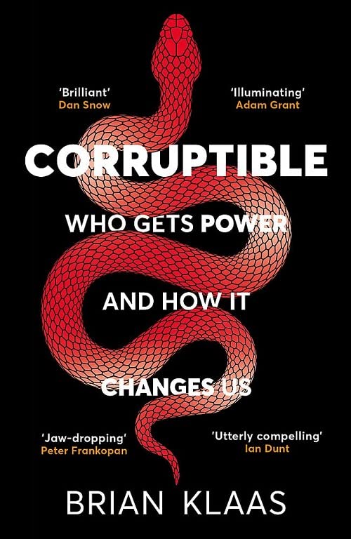Book cover of Corruptible: Who Gets Power And How It Changes Us by Dr Brian Klaas