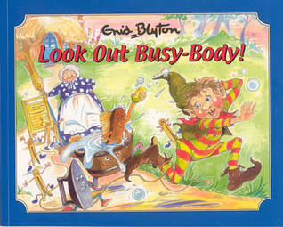 Book cover of Look Out Busy-Body! by Enid Blyton, Angela Kincaid (Illus.)