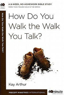 Book cover of How Do You Walk the Walk You Talk? by Kay Arthur