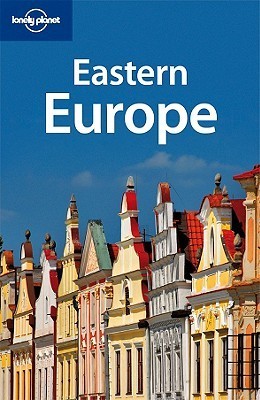Book cover of Eastern Europe by Lonely Planet, Mara Vorhees, Tim     Richards