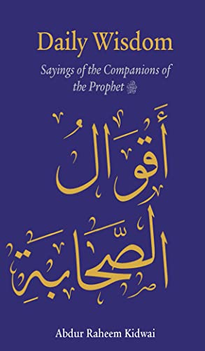 Book cover of Daily Wisdom: Sayings of the Companions of the Prophet by Abdur Raheem Kidwai