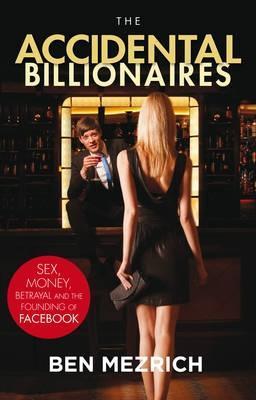 Book cover of The Accidental Billionaires: The Founding of Facebook by Ben Mezrich