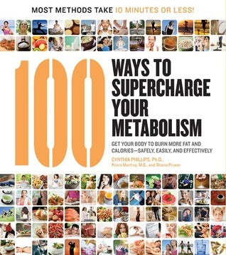 Book cover of 100 Ways To Supercharge Your Metabolism: Get Your Body To Burn More Fat And Calories--Safely, Easily, And Effectively by Shana Priwer, Pierre Manfroy
