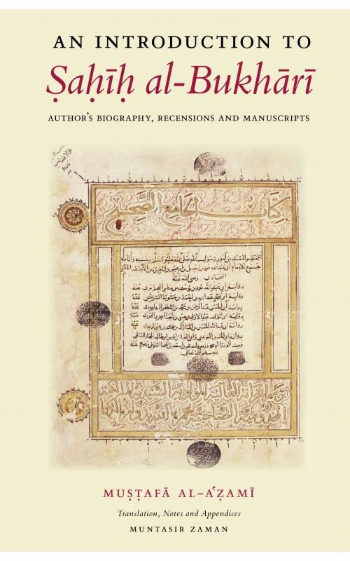 Book cover of An Introduction To Sahih Al-Bukhari: Author's Biography Recensions And Manuscripts by Muṣṭafā al-Aʿẓamī