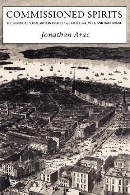 Book cover of Commissioned Spirits: The Shaping of Social Movement in Dickens, Carlyle, Melville, and Hawthorne by Jonathan Arac