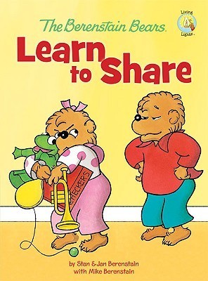 Book cover of The Berenstain Bears Learn to Share by Stan Berenstain, Jan Berenstain, Micheal Berenstain