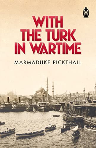 Book cover of With The Turk In Wartime by Marmaduke Pickthall