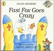 Book cover of Fast Fox Goes Crazy by Allan Ahlberg