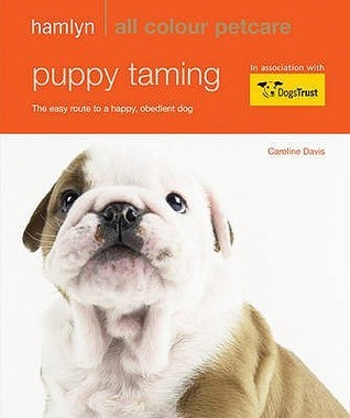 Book cover of Puppy Taming: The Easy Route to a Happy, Obedient Dog by Caroline Davis
