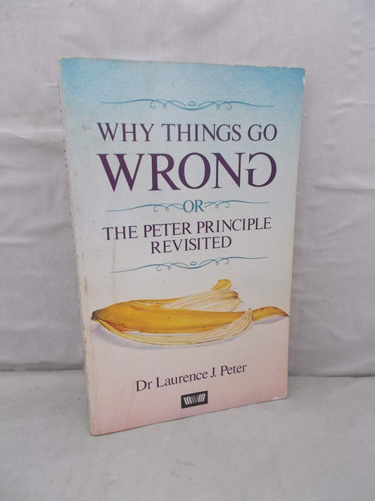 Book cover of Why Things Go Wrong Or The Peter Principle Revisited by Laurence J. Peter