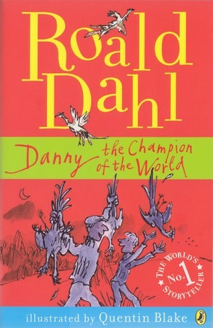 Book cover of Danny The Champion Of The World by Roald Dahl, Quentin Blake (Illus.)