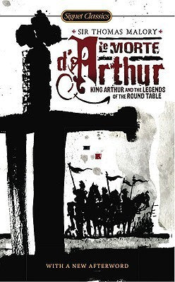 Book cover of Le Morte D'Arthur: King Arthur And The Legends Of The Round Table by Thomas Malory, Christopher Cannon (Afterword), Robert  Graves (Introduction), Keith Baines (Adapter)