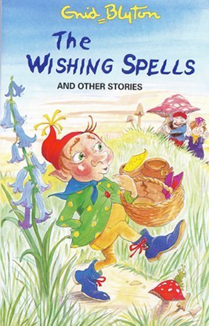 Book cover of The Wishing Spells And Other Stories by Enid Blyton