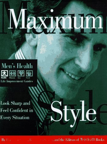 Book cover of Maximum Style: Look Sharp And Feel Confident In Every Situation by Editors of Men's Health, Brian Chichester