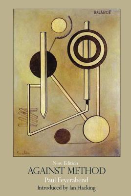 Book cover of Against Method by Paul Karl Feyerabend, Ian Hacking (Introduction)