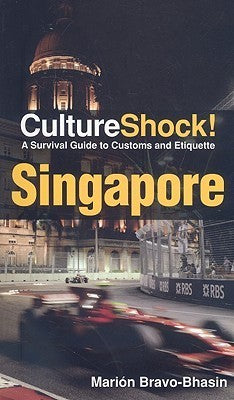 Book cover of CultureShock! Singapore: A Survival Guide To Customs And Etiquette by Marion Bravo-Bhasin