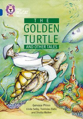 Book cover of The Golden Turtle And Other Tales: Band 16/Sapphire by Gervase Phinn, Linda Selby (Illus.), Tomislav Zlatic (Illus.), Sholto Walker (Illus.)