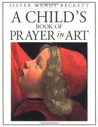 Book cover of A Child's Book Of Prayer In Art by Wendy Beckett