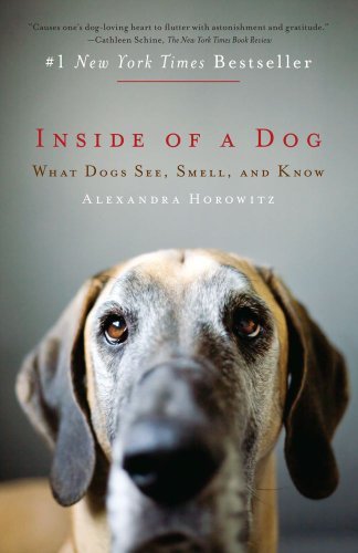 Book cover of Inside Of A Dog: What Dogs See, Smell, And Know by Alexandra Horowitz