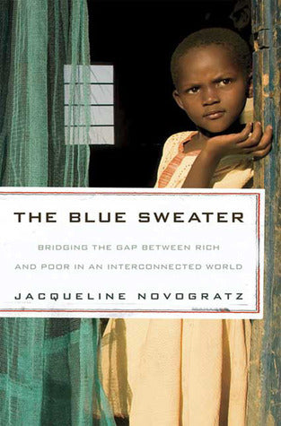 Book cover of The Blue Sweater: Bridging the Gap Between Rich And Poor In An Interconnected World by Jacqueline Novogratz