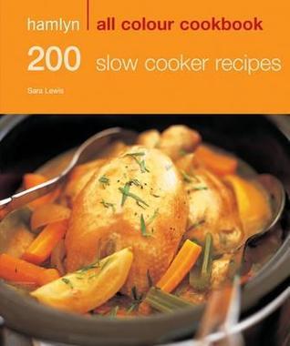 Book cover of 200 Slow Cooker Recipes by Sara  Lewis