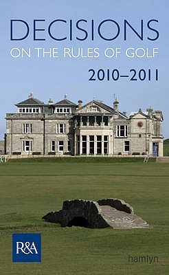 Book cover of Decisions On The Rules Of Golf 2010 by R&A