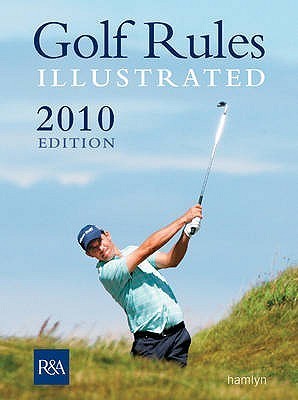 Book cover of Golf Rules Illustrated 2010 by R&A