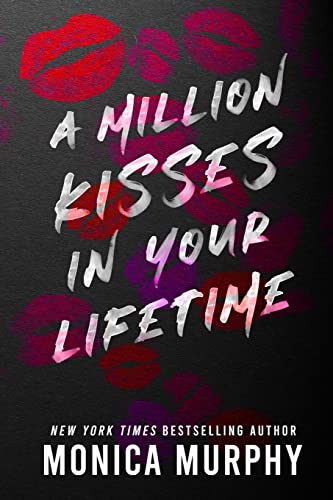 Book cover of A Million Kisses In Your Lifetime by Monica  Murphy