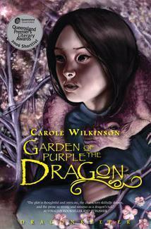 Book cover of Garden Of The Purple Dragon by Carole Wilkinson