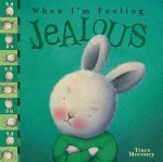 Book cover of When I'm Feeling Jealous by Trace Moroney