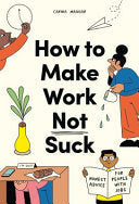 Book cover of How to Make Work Not Suck by Unknown