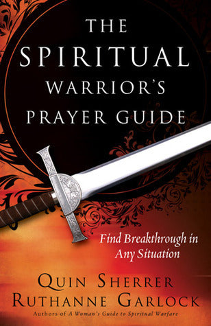 Book cover of The Spiritual Warrior's Prayer Guide by Quin Sherrer, Ruthanne Garlock