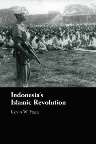 Book cover of Indonesias Islamic Revolution by Kevin W. Fogg