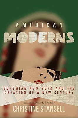 Book cover of American Moderns: Bohemian New York and the Creation of a New Century by Christine Stansell