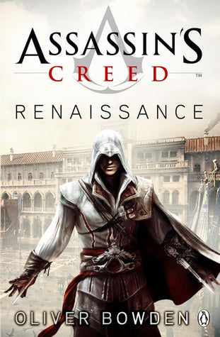 Book cover of Assassin's Creed: Renaissance by Oliver Bowden