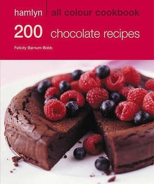 Book cover of 200 Chocolate Recipes by Felicity Barnum-Bobb