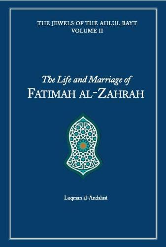 Book cover of The Life and Marriage of Fatimah Al-Zahrah by Luqman al-Andalusi