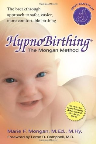 Book cover of HypnoBirthing: The Mongan Method by Marie F. Mongan, Lorne R. Campbell (Foreword)