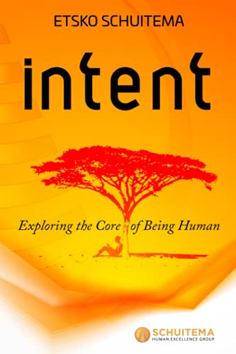Book cover of Intent: Exploring The Core Of Being Human by Etsko Schuitema