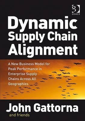 Book cover of Dynamic Supply Chain Alignment: A New Business Model For Peak Performance In Enterprise Supply Chains Across All Geographies by John Gattorna (Ed.)