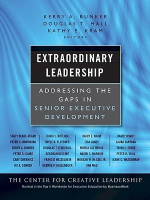 Book cover of Extraordinary Leadership: Addressing The Gaps In Senior Executive Development by Kerry A. Bunker (Ed.), Douglas T. Hall (Ed.), Kathy E. Kram (Ed.)