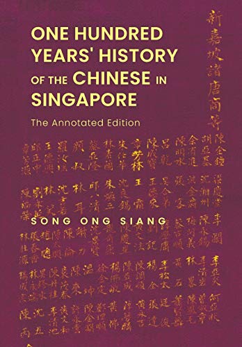 Book cover of One Hundred Years' History of the Chinese in Singapore: The Annotated Edition by Ong Siang Song