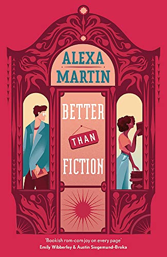Book cover of Better Than Fiction: The Perfect Bookish, Opposites-Attract Rom-Com To Curl Up With! by Alexa  Martin