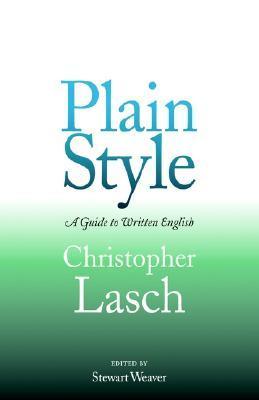 Book cover of Plain Style: A Guide to Written English by Christopher Lasch, Stewart Weaver (Ed.)
