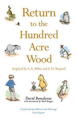 Book cover of Return To The Hundred Acre Wood: In Which Winnie-The-Pooh Enjoys Further Adventures With Christopher Robin And His Friends by David Benedictus