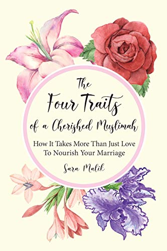 Book cover of The Four Traits of a Cherished Muslimah: How It Takes More Than Just Love To Nourish Your Marriage by Sara Malik