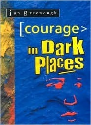 Book cover of Courage In Dark Places by Jan Greenough