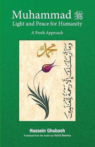 Book cover of Muhammad Light And Peace For Humanity: A Fresh Approach by Dr Hussein Ghubash